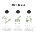 How to use KIDS MINERAL TOOTHPOWDER: wet brush, dip in powder, and brush gently for healthy teeth and gums.